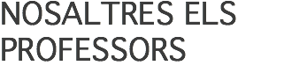 NOSALTRES ELS PROFESSORS
